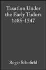 Image for Taxation Under the Early Tudors 1485 - 1547
