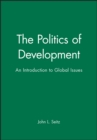 Image for The Politics of Development : An Introduction to Global Issues