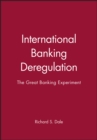 Image for International Banking Deregulation : The Great Banking Experiment