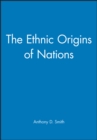 Image for The Ethnic Origins of Nations
