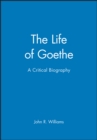 Image for The life of Goethe  : a critical biography