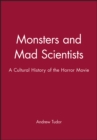 Image for Monsters and mad scientists  : a cultural history of the horror movie