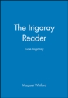 Image for The Irigaray Reader : Luce Irigaray