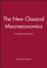 Image for The New Classical Macroeconomics : A Sceptical Inquiry