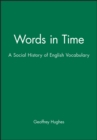 Image for Words in time  : a social history of English vocabulary