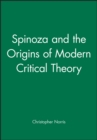 Image for Spinoza and the Origins of Modern Critical Theory