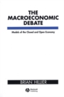 Image for The Macroeconomic Debate : Models of the Closed and Open Economy
