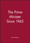Image for The Prime Minister Since 1945