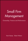 Image for Small Firm Management : Ownership, Finance and Performance