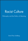 Image for Racist culture  : philosophy and the politics of meaning