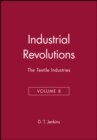 Image for The Industrial Revolutions, Volume 8 : The Textile Industries