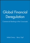 Image for Global Financial Deregulation : Commercial Banking at the Crossroads