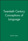 Image for Twentieth Century Conceptions of Language