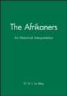 Image for The Afrikaners : An Historical Interpretation