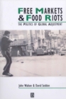 Image for Free Markets and Food Riots : The Politics of Global Adjustment