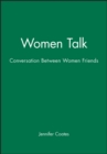 Image for Women talk  : conversation between women friends