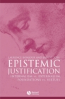 Image for Epistemic justification  : internalism vs. externalism, foundations vs. virtues