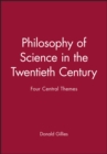 Image for Philosophy of Science in the Twentieth Century : Four Central Themes