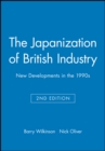 Image for The Japanization of British Industry : New Developments in the 1990s