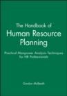 Image for The Handbook of Human Resource Planning : Practical Manpower Analysis Techniques for HR Professionals