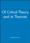 Image for Of Critical Theory and its Theorists