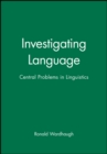 Image for Investigating Language : Central Problems in Linguistics