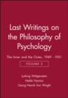 Image for Last Writings on the Philosophy of Psychology : The Inner and the Outer, 1949 - 1951, Volume 2