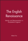 Image for The English Renaissance  : identity and representation in Elizabethan England