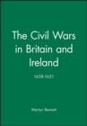 Image for The civil wars in Britain and Ireland, 1638-1651
