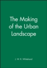 Image for The Making of the Urban Landscape