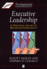 Image for Executive leadership  : a practical guide to managing complexity