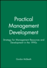 Image for Practical Management Development : Strategy for Management Resources and Development in the 1990s