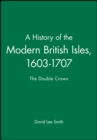 Image for A History of the Modern British Isles, 1603-1707