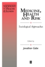 Image for Medicine, Health and Risk : Sociological Approaches