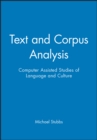 Image for Text and corpus analysis  : computer assisted studies of language and institutions