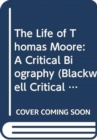 Image for The Life of Thomas Moore : A Critical Biography