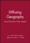 Image for Diffusing Geography : Essays Presented to Peter Haggett