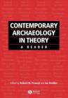Image for Contemporary Archaeology in Theory : A Reader