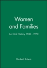 Image for Women and Families : An Oral History 1940 - 1970