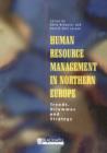 Image for Human Resource Management in Northern Europe : Trends, Dilemmas and Strategy