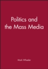 Image for Politics and the Mass Media