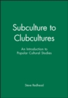 Image for Subculture to Clubcultures : An Introduction to Popular Cultural Studies