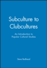 Image for Subcultures to clubcultures  : an introduction to popular cultural studies