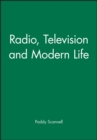 Image for Radio, television and modern life  : a phenomenological approach