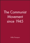 Image for The Communist Movement since 1945