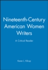 Image for Nineteenth-Century American Women Writers : A Critical Reader