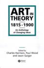 Image for Art in Theory 1815-1900 : An Anthology of Changing Ideas
