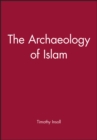 Image for The Archaeology of Islam