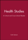 Image for Health studies  : a critical multidisciplinary reader