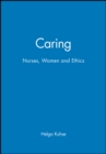 Image for Caring  : nurses, women and ethics